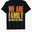 We Are Family No Matter What. Funny Family Reunion. T-Shirt XXL