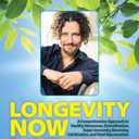 Longevity Now: A Comprehensive Approach to Healthy Hormones, Detoxification, Super Immunity, Reversing Calcification, and Total Rejuvenation