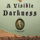 A Visible Darkness: A Mystery