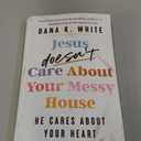 Jesus Doesn't Care About Your Messy House: He Cares About Your Heart