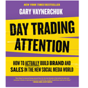 Day Trading Attention: How to Actually Build Brand and Sales in the New Social Media World