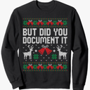 But Did You Document It Funny Office Christmas Ugly Sweater Sweatshirt, Medium Size