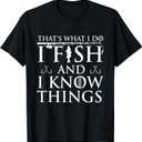 That's What I Do I Fish And I Know Things - Fishing Lover T-Shirt, Size M