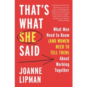That's What She Said: What Men and Women Need To Know About Working Together