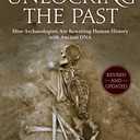 Unlocking the Past: How Archaeologists Are Rewriting Human History with Ancient DNA