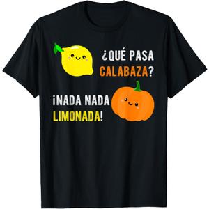 Que Pasa Calabaza Nada Nada Limonada T-Shirt | Spanish Gift T-Shirt , Small