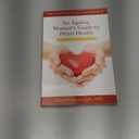 An Ageless Woman's Guide to Heart Health: Your Path to Lifelong Wellness