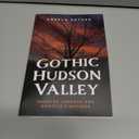 Gothic Hudson Valley: Haunted Legends and Ghostly Sightings (Gothic Americana)