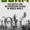 Guam: The Battle for an American Island in World War II