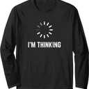 I'm Thinking for Geeks Nerds Programmers Funny Long Sleeve T-Shirt XL