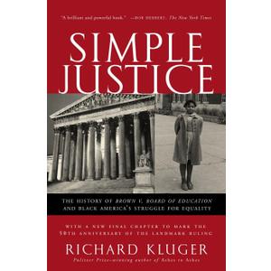 Simple Justice: The History of Brown v. Board of Education and Black America's Struggle for Equality