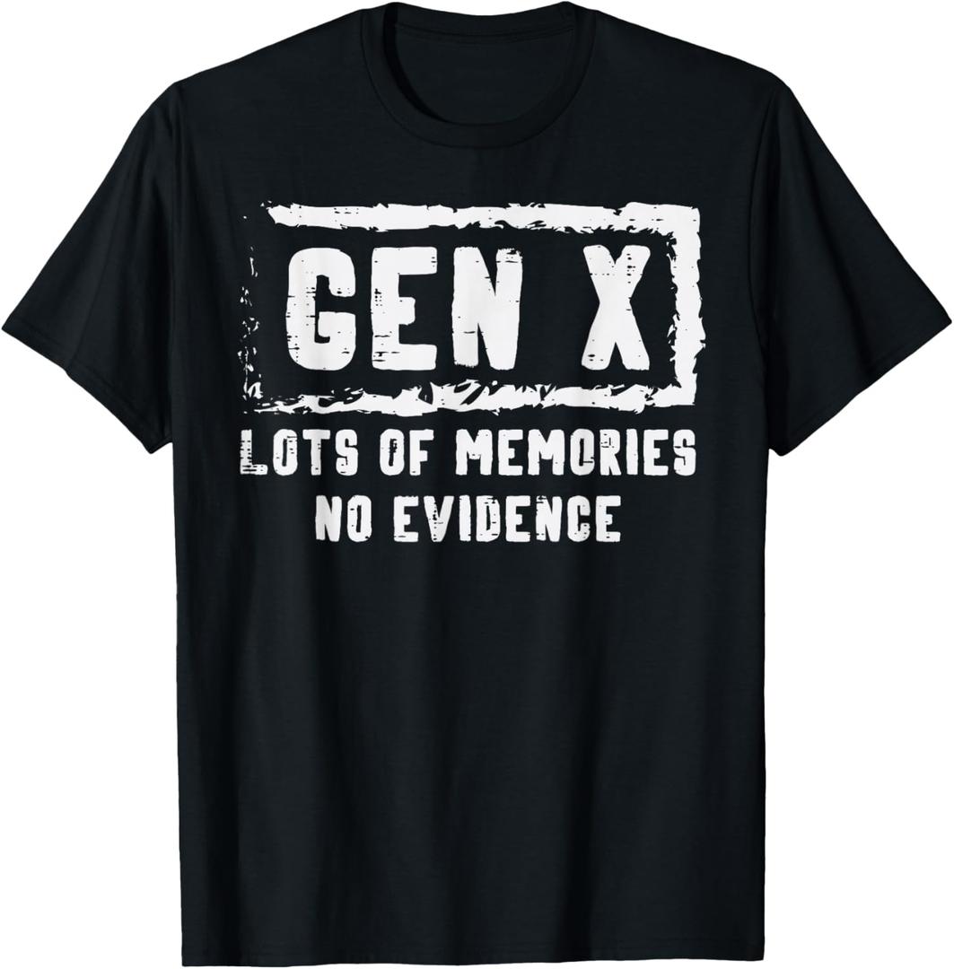 Gen X Lots of Memories No Evidence Funny Saying Men Women T-Shirt, Medium