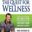 Quest for Wellness: A Practical & Personal Wellness Plan For Optimum Health In Your Body, Mind, Emotions, & Spirit