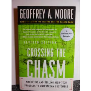 Crossing the Chasm: Marketing and Selling High-Tech Products to Mainstream Customers