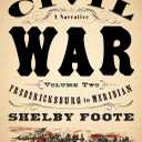 The Civil War: A Narrative: Volume 2: Fredericksburg to Meridian