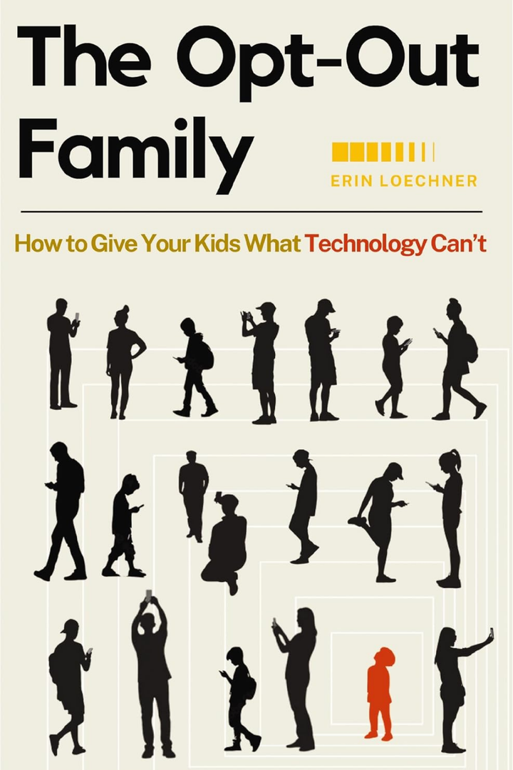 The Opt-Out Family: How to Give Your Kids What Technology Can't