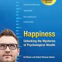 Happiness: Unlocking the Mysteries of Psychological Wealth