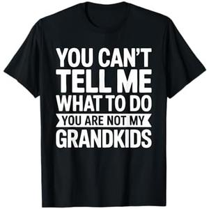You Can't Tell Me What to Do You are Not My Grandkids Shirt T-Shirt, L