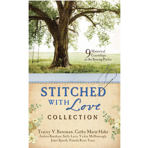 Stitched With Love Romance Collection: 9 Historical Courtships in the Sewing Parlor
