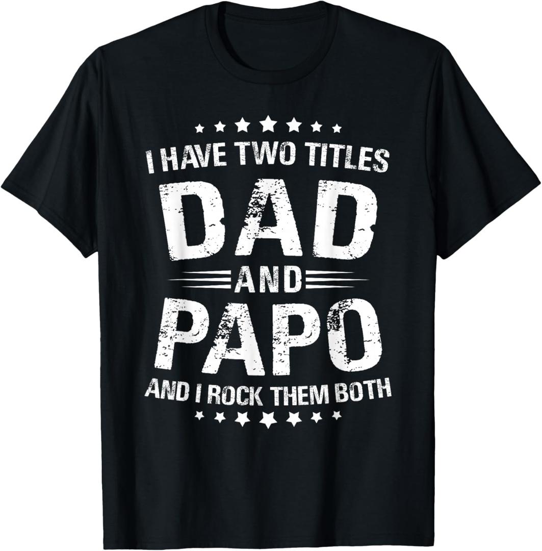 Papo Gift: I Have Two Titles Dad And Papo T-Shirt, XL