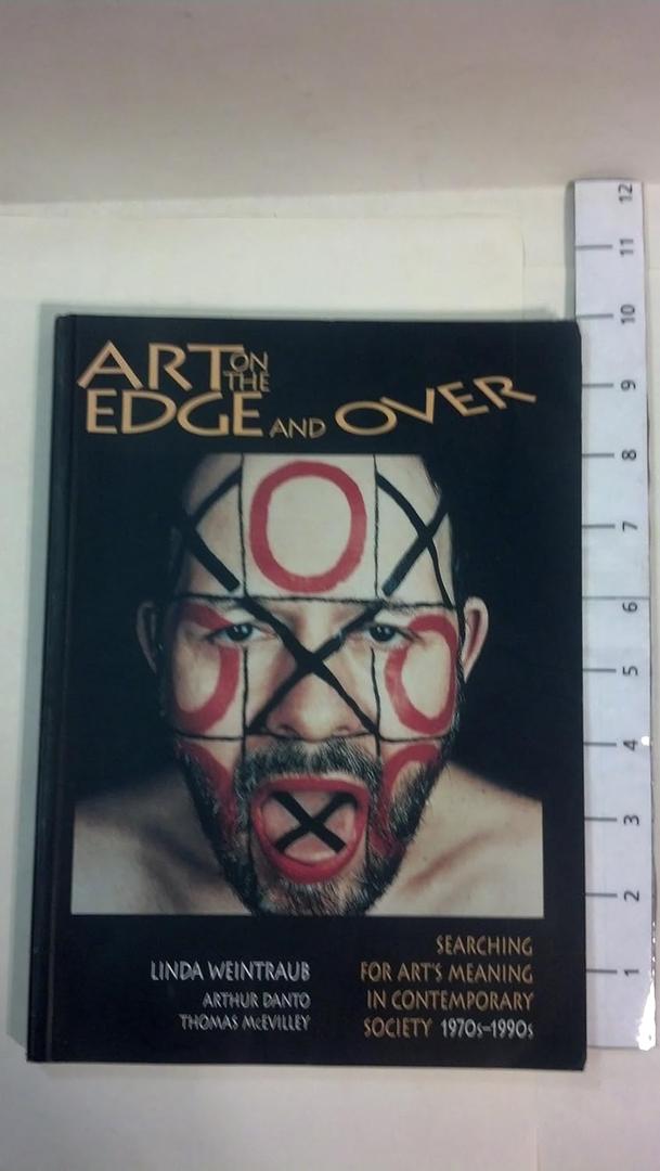 Art on the Edge and Over: Searching for Art's Meaning in Contemporary Society, 1970s-1990s