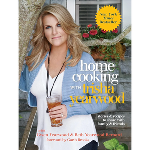Home Cooking with Trisha Yearwood: Stories and Recipes to Share with Family and Friends: A Cookbook (Hardcover)