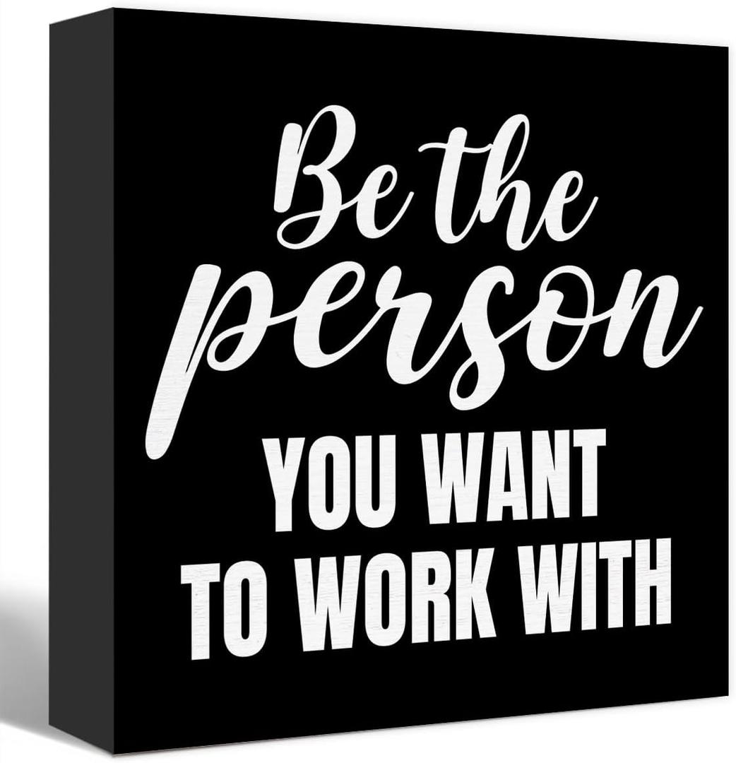 Inspirational Black Wood Box Sign Be the Person You Want to Work with Wooden Block Sign Motivational Desk Dcor for Home Office Cubicle,Office Gift for Friend Coworker Employee