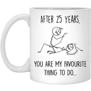 Q.PaddyShops 25 Year Anniversary Mug For Him And Her, 25Th Wedding Anniversary Mug For Husband And Wife, 25Th Year Dating Anniversary Cup, You're My Favorite Thing To Do Mug 11oz