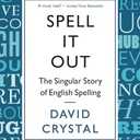 Spell It Out: The singular story of English spelling