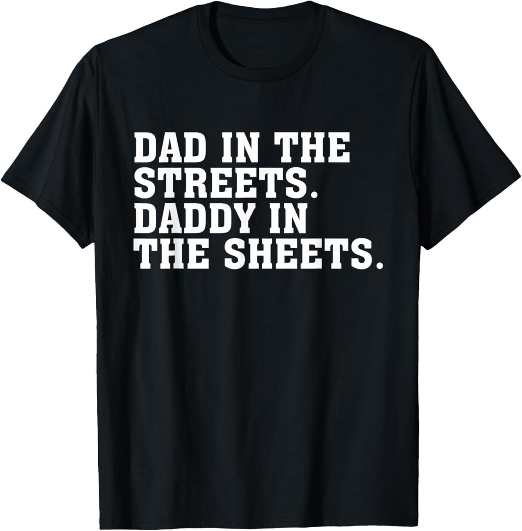 Dad In The Streets Daddy In The Sheets Apparel T-Shirt (Small, Black)