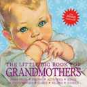 The Little Big Book for Grandmothers, revised edition: Fairy tales, poetry, activities, songs, nursery rhymes, games, recipes, stories
