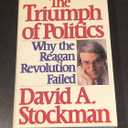 The Triumph of Politics: Why the Reagan Revolution Failed