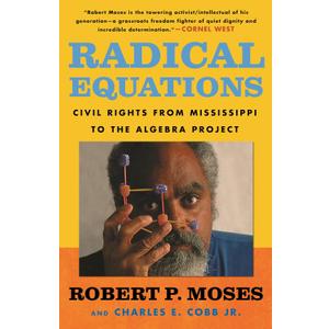 Radical Equations: Civil Rights from Mississippi to the Algebra Project
