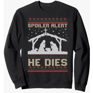 Spoiler Alert He Dies Jesus Nativity Scene Ugly Christmas Sweatshirt S, Black