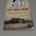 The Hunt for the Last Public Enemy in Northeastern Ohio: Alvin "Creepy" Karpis and his Road to Alcatraz (True Crime)