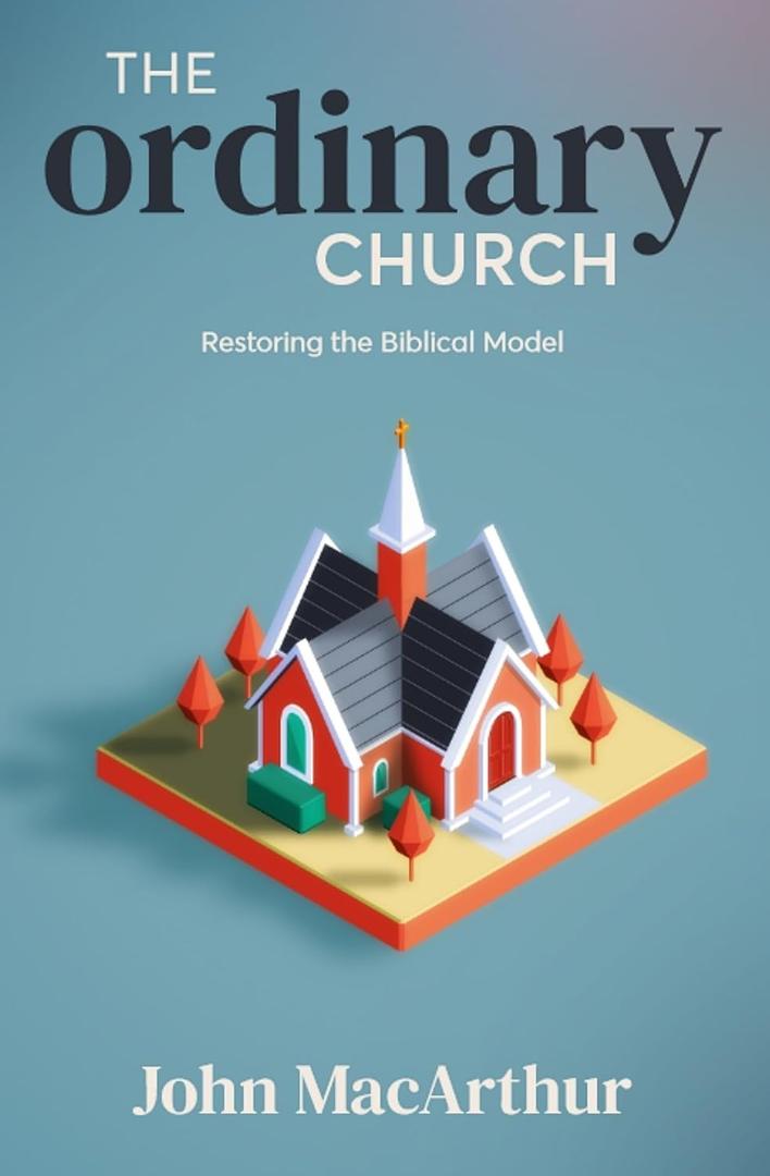 The Ordinary Church: Restoring the Biblical Model