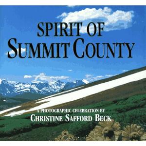 Spirit of Summit County, Colorado: A Photographic Celebration