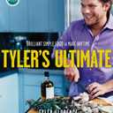 Tyler's Ultimate: Brilliant Simple Food to Make Any Time: A Cookbook