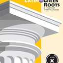 Vocabulary from Latin and Greek Roots: Level X