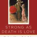 Strong As Death Is Love: The Song of Songs, Ruth, Esther, Jonah, and Daniel, A Translation with Commentary