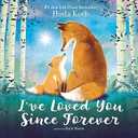 I've Loved You Since Forever: A Heartwarming Story Celebrating Love and Family