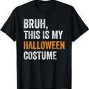 Bruh This is My Halloween Costume Funny Halloween Party T-Shirt, Youth M