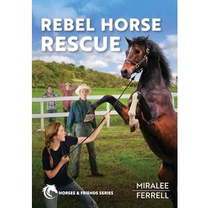 Pack Of 2 Rebel Horse Rescue (Volume 5) (Horses and Friends)