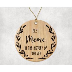 Best Meme Ornament - Best Meme Christmas Ornament -Best Meme in The History of Forever Ornament - Family Ornament - Gift for Meme - Meme Ornament Printed on Both Sides