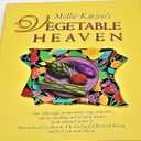 Mollie Katzen's Vegetable Heaven: Over 200 Recipes for Uncommon Soups, Tasty Bites, Side Dishes, and Too Many Desserts