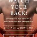 Watch Your Back!: How the Back Pain Industry Is Costing Us More and Giving Us Lessand What You Can Do to Inform and Empower Yourself in Seeking ... Culture and Politics of Health Care Work)