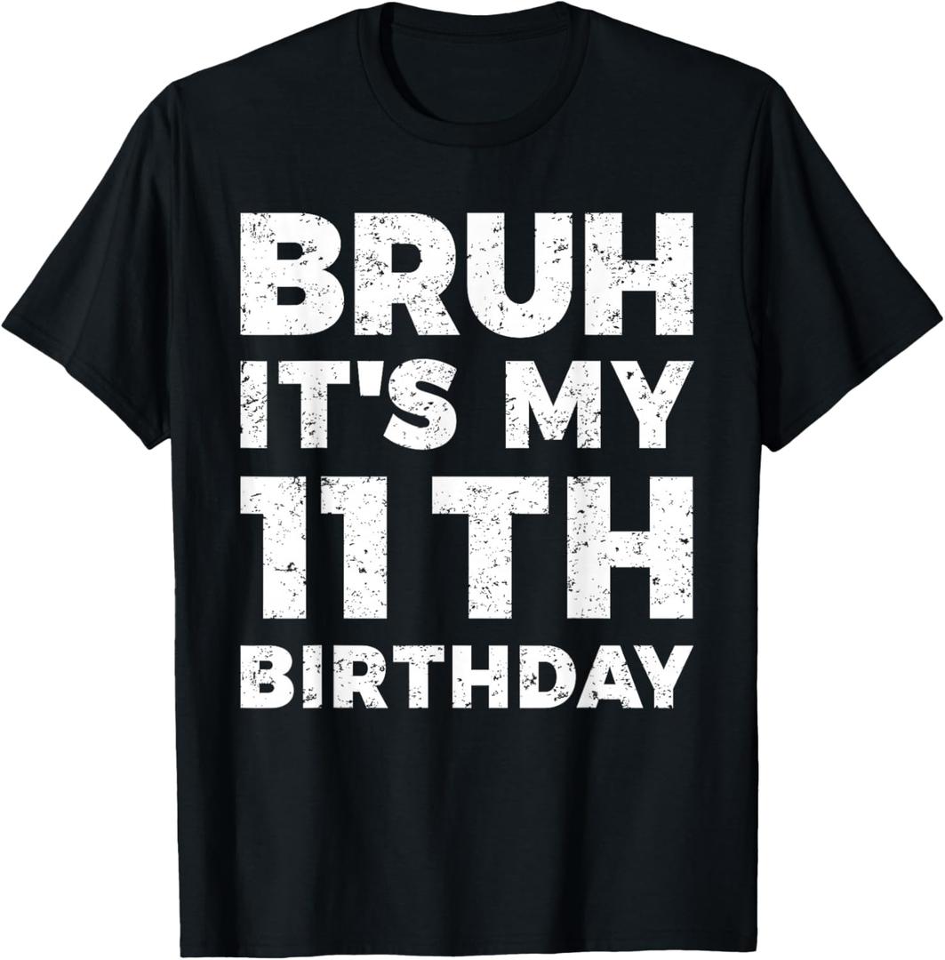 Bruh It's My 11th Birthday 11 Year Old Birthday T-Shirt, Size Small