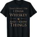 That's What I Do I Drink Whiskey And I Know Things T-Shirt T-Shirt (Black, L)