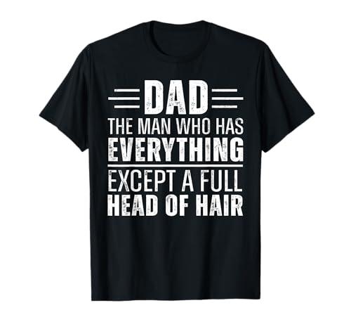 Dad The Man Who Has Everything Except A Full Head of Hair T-Shirt, L