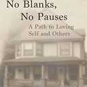 No Blanks, No Pauses: A Path to Loving Self and Others, Hardcover